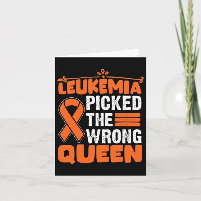 Awareness Picked The Wrong Queen Leukaemia Orange  Card (Front)