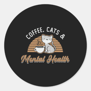 Awareness Raise Anxiety Anxie Coffee Cats And Ment Classic Round Sticker