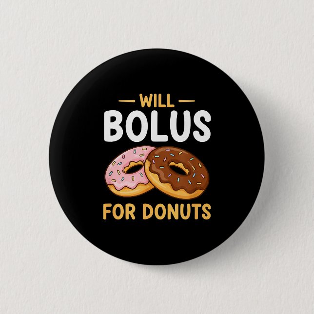 Awareness Will Bolus For Donuts, Diabetes (t1d) Bo 6 Cm Round Badge (Front)