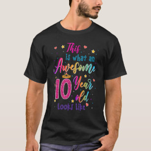 Awesome 10 Year Old Looks Like 10th Birthday Girls T-Shirt