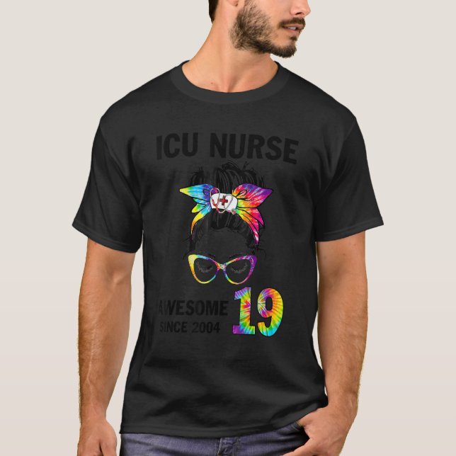 Awesome 19 since 2004 Tie Dye Mesy Bun ICU Nurse B T-Shirt (Front)