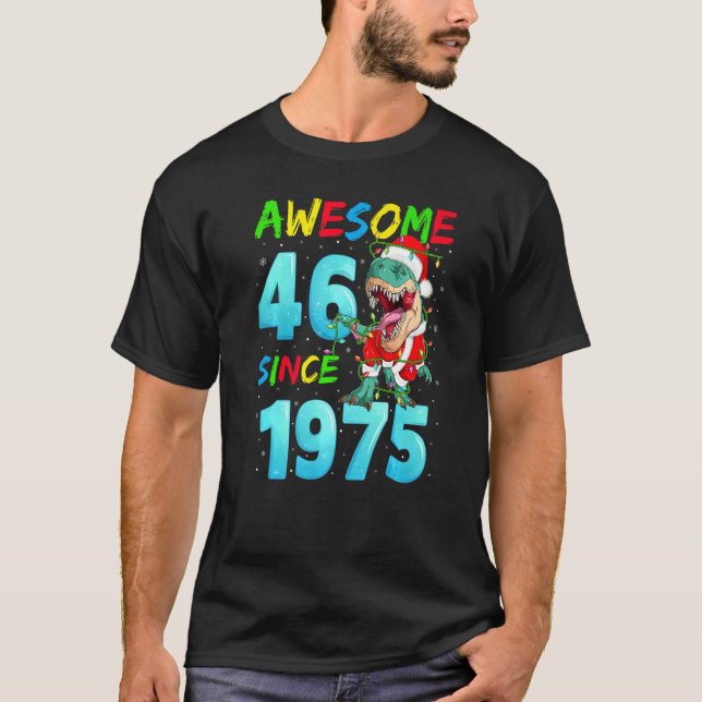 Awesome 46 Since 1975 Dinosaur 46th Birthday Chris T-Shirt (Front)