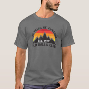 Awesome 50Th Birthday Old Balls Club 50 Years 1972 T-Shirt