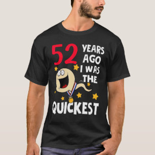 Awesome 52nd Birthday 52 Years Ago I Was The Faste T-Shirt