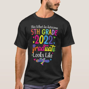 Awesome 5th Grade Graduate Looks Like 2022 Graduat T-Shirt
