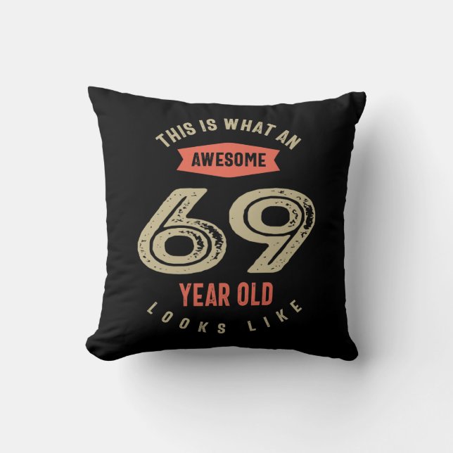 Awesome 69 Year Old Birthday Gift Funny 69th Cushion (Front)