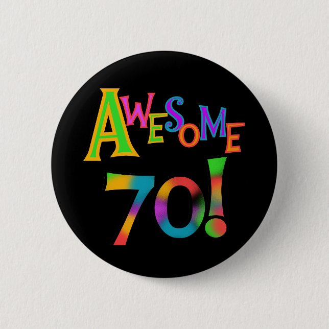 Awesome 70 Birthday T-shirts and Gifts 6 Cm Round Badge (Front)