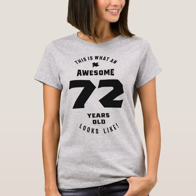 Awesome 72 Years Old Looks Like! T-Shirt (Front)