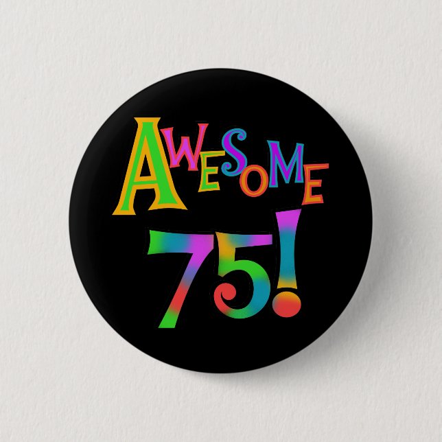 Awesome 75 Birthday T-shirts and Gifts 6 Cm Round Badge (Front)