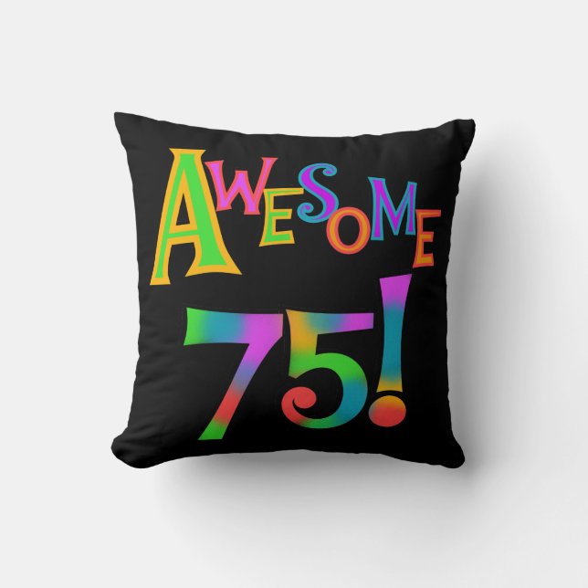 Awesome 75 Birthday T-shirts and Gifts Cushion (Front)