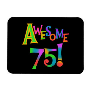 Awesome 75 Birthday T-shirts and Gifts Magnet