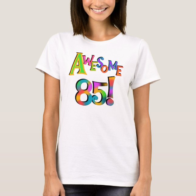 Awesome 85 Birthday T-shirts and Gifts (Front)