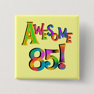 Awesome 85 Birthday T-shirts and Gifts 15 Cm Square Badge
