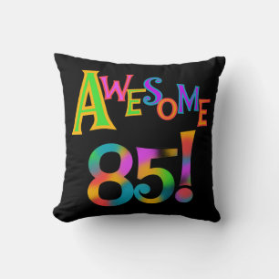 Awesome 85 Birthday T-shirts and Gifts Cushion