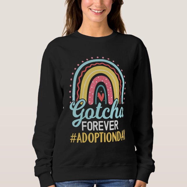 Awesome Adoption Day  Gotcha Forever Rainbow Sweatshirt (Front)