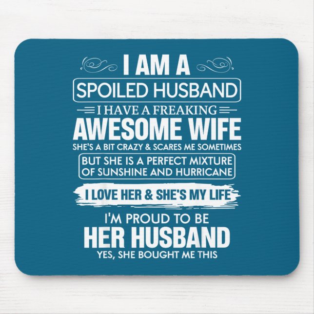 Awesome Am Spoiled Husband Freaking Wife Mouse Pad (Front)