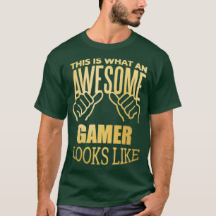 Awesome And Funny This Is What An Awesome Gamer T-Shirt