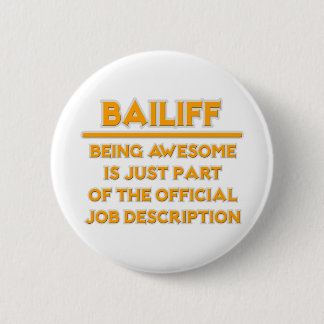 Awesome Bailiff .. Official Job Description 6 Cm Round Badge