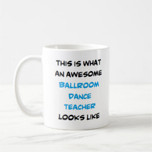 awesome ballroom dance teacher coffee mug