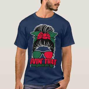 Awesome Bangladeshi Life Messy Bun Bengali Banglad T-Shirt
