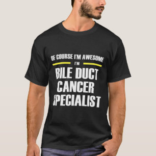 Awesome Bile Duct Cancer Specialist T-Shirt
