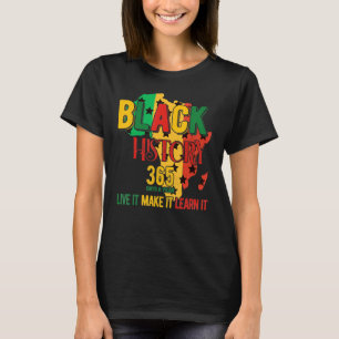 Awesome Black History 365 Days A Year Live It Make T-Shirt