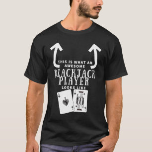 Awesome Blackjack Player Looks Like Casino Blackja T-Shirt