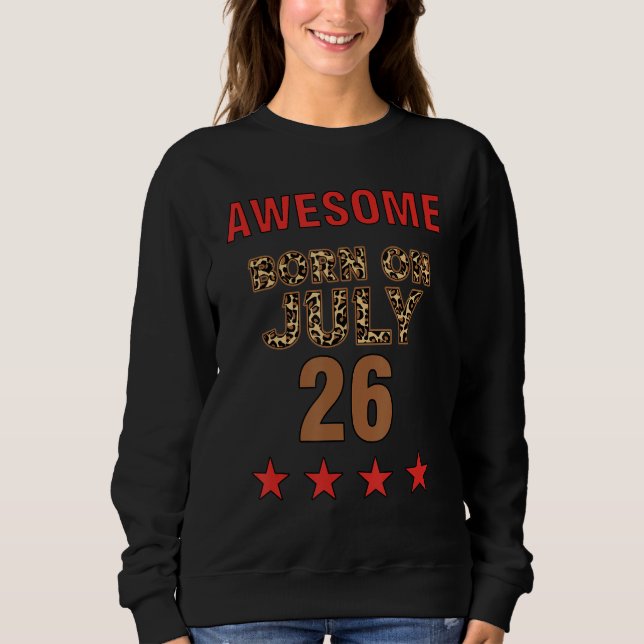 Awesome born on 26th July 26 Leopard Print July 26 Sweatshirt (Front)