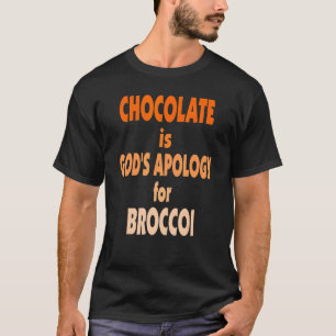 Awesome Chocolate Is God Apology For Broccoli Humo T-Shirt