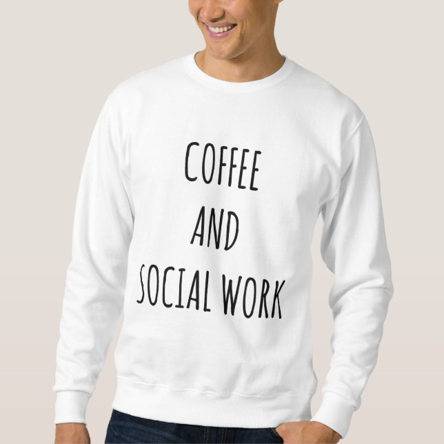 Awesome Coffee and Social Work Proud Social Worker Sweatshirt (Front)