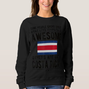 Awesome Costa Rican Flag Costa Rica Costa Rican Ro Sweatshirt