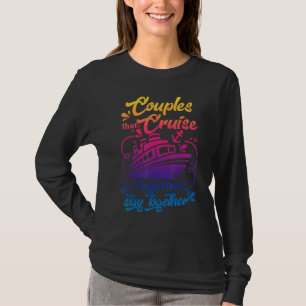 Awesome Couples That Cruise Together Couple Goals T-Shirt