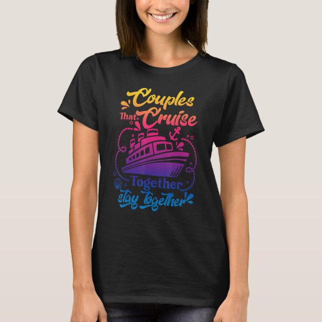 Awesome Couples That Cruise Together Couple Goals T-Shirt (Front)