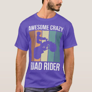 Awesome Crazy Quad Rider  152 T-Shirt