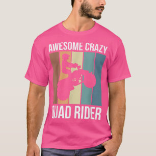 Awesome Crazy Quad Rider  T-Shirt