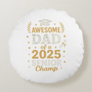 Awesome Dad of a 2025 Senior father's day gift Round Cushion