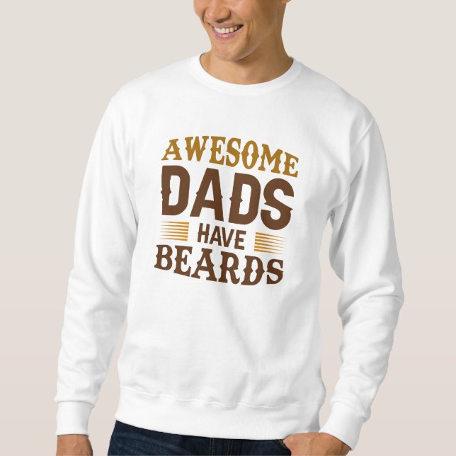 Awesome Dads Have Beards Sweatshirt (Front)