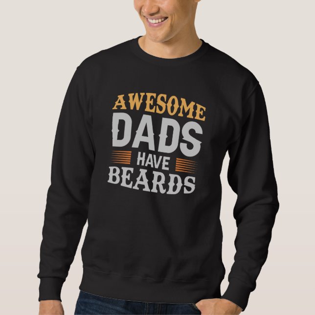 Awesome Dads Have Beards Sweatshirt (Front)