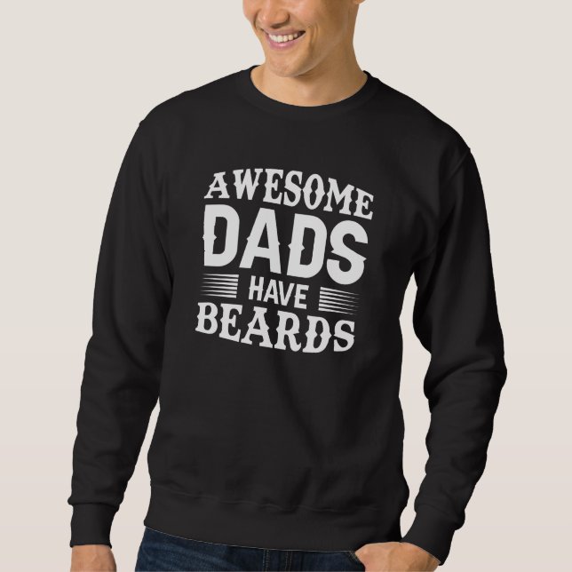 Awesome Dads Have Beards Sweatshirt (Front)
