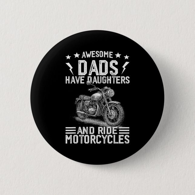 Awesome Dads Have Daughters And Ride Motorcycles F 6 Cm Round Badge (Front)