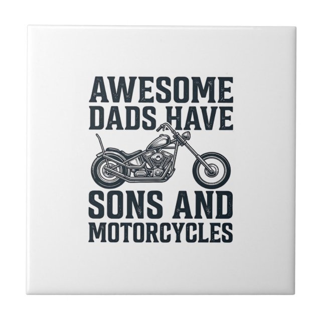 Awesome Dads Have Sons and Motorcycles Design_1 Tile (Front)