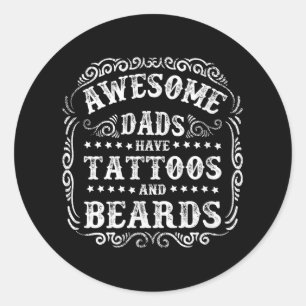 Awesome Dads Have Tattoos And Beards _1  Classic Round Sticker