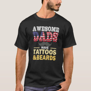 Awesome Dads Have Tattoos And Beards 1 T-Shirt
