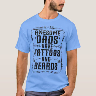 Awesome dads have tattoos and beards Classic TShir T-Shirt