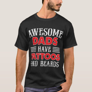 Awesome dads have tattoos and beards coolest dad T-Shirt
