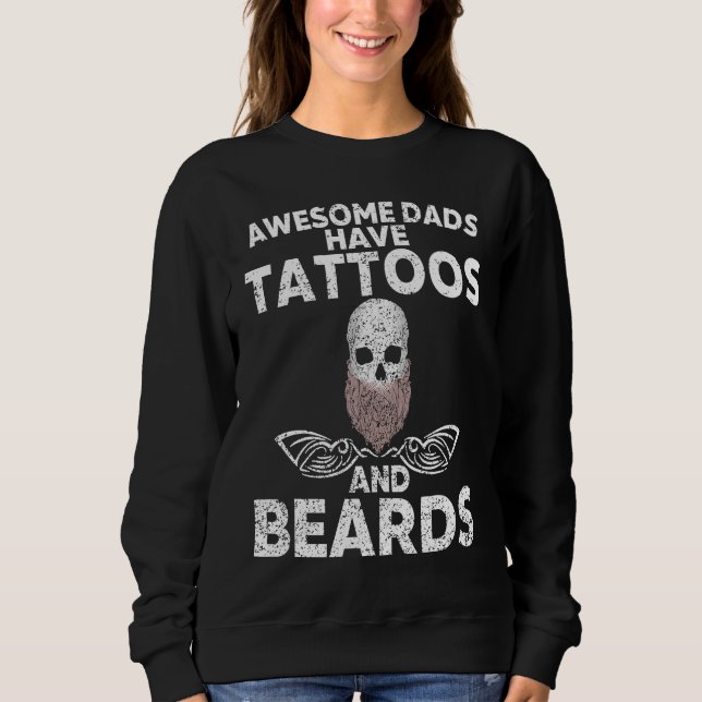 Awesome Dads have Tattoos And Beards Father´s Days Sweatshirt (Front)