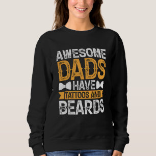 Awesome Dads Have Tattoos and Beards Fathers Day Sweatshirt