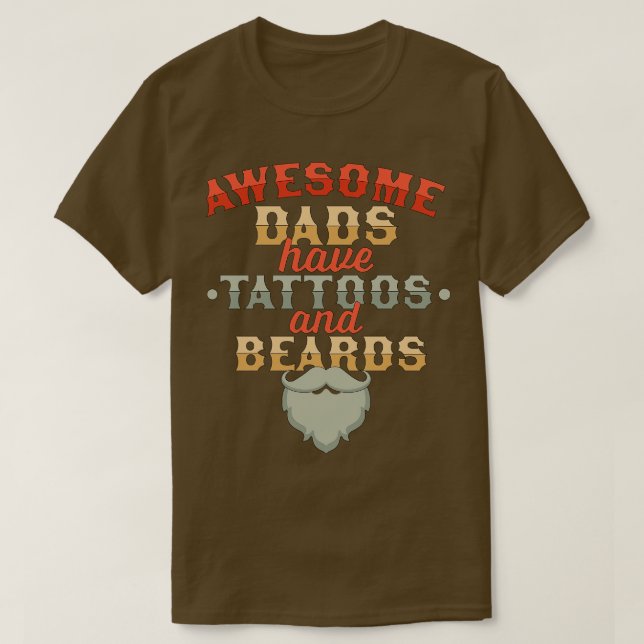 Awesome Dads Have Tattoos And Beards Funny Fathers T-Shirt (Design Front)
