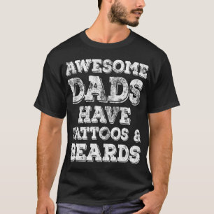 Awesome Dads Have Tattoos And Beards Funny Fathers T-Shirt