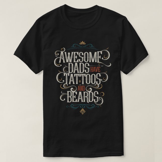 Awesome Dads Have Tattoos And Beards Funny Gift  T-Shirt (Design Front)